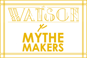 Dr. Watson & Mythemakers